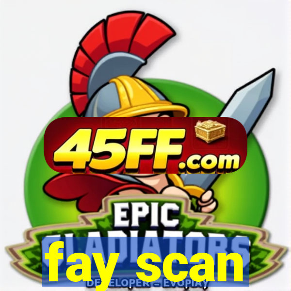 fay scan